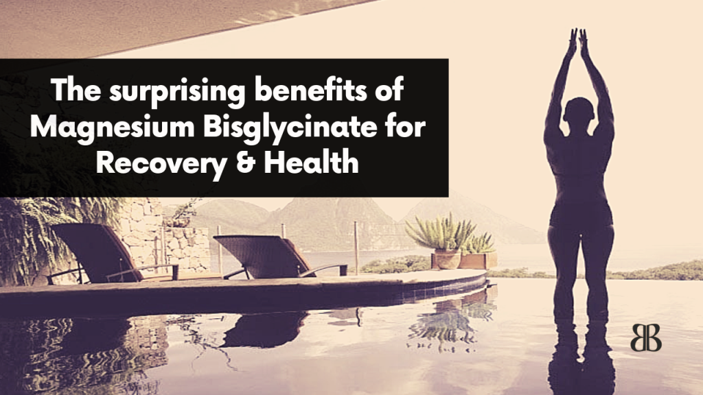 The Surprising Benefits of Magnesium Bisglycinate for Recovery and Health